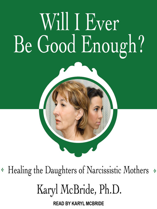Title details for Will I Ever Be Good Enough? by Karyl McBride, PhD - Wait list
